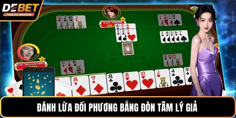 Đánh lừa đối phương bằng đòn tâm lý giả