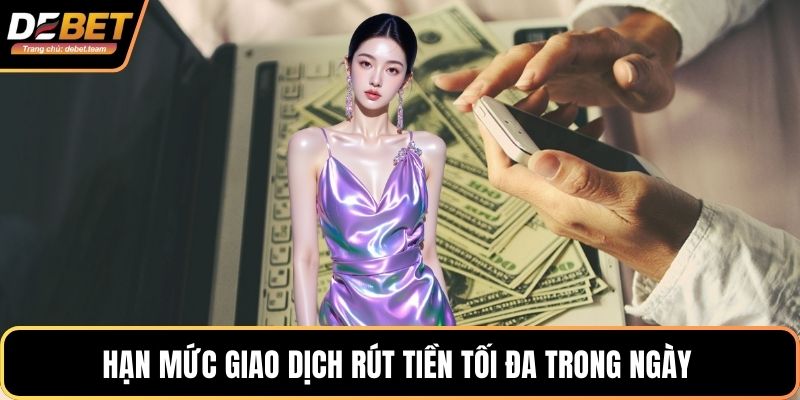 Hạn mức giao dịch rút tiền tối đa trong ngày