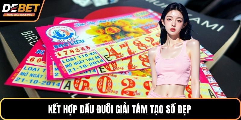 Kết hợp đầu đuôi giải tám tạo số đẹp