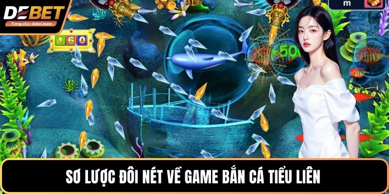 Sơ lược đôi nét về game bắn cá tiểu liên