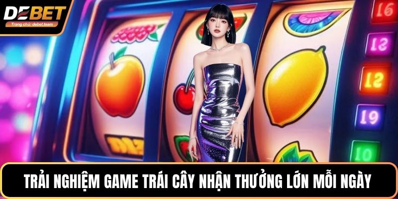 Trải nghiệm game trái cây nhận thưởng lớn mỗi ngày